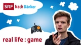 Video «Nachdänker: real life : game (2/5)» abspielen