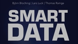 Warum Smart Data besser ist als Big Data