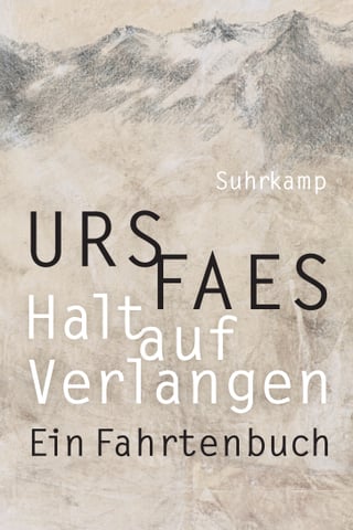 Cover zu Urs Faes: Halt auf Verlangen. Ein Fahrtenbuch, Suhrkamp.