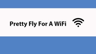 WLAN-Name: Pretty Fly For A WiFi