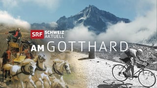 Collage mit Schriftzug «Schweiz aktuell am Gotthard»