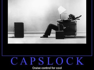 CAPS LOCK CRUISE CONTROL FOR COOL