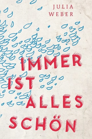 Cover zu Julia Weber: Immer ist alles schön.