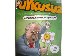 Ministerpräsident auf der Titelseite des Magazins Uykusuz: Er reisst die Blätter einer Blume einzeln ab und hofft so zu einer Entscheidung bezüglich der Eröffnung des Gezi-Parks zu kommen.