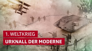 Illustration mit Panzer und Flugzeug und dem Titel 1. Weltkrieg - Urknall der Moderne
