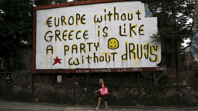 Ein Schild in Athen: Europe without Greece ist like a party without drugs. Ein Schild in Athen: Europe without Greece ist like a party without drugs.