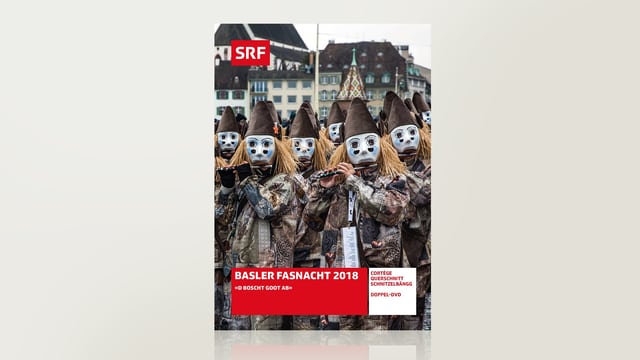 Basler Fasnacht 2018 - «D Boscht goot ab» Basler Fasnacht 2018 - «D Boscht goot ab»