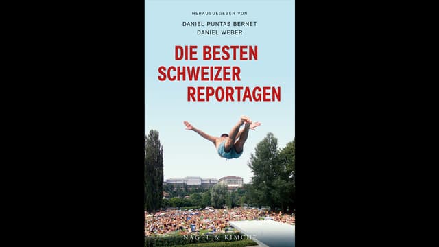 Die besten Schweizer Reportagen Die besten Schweizer Reportagen