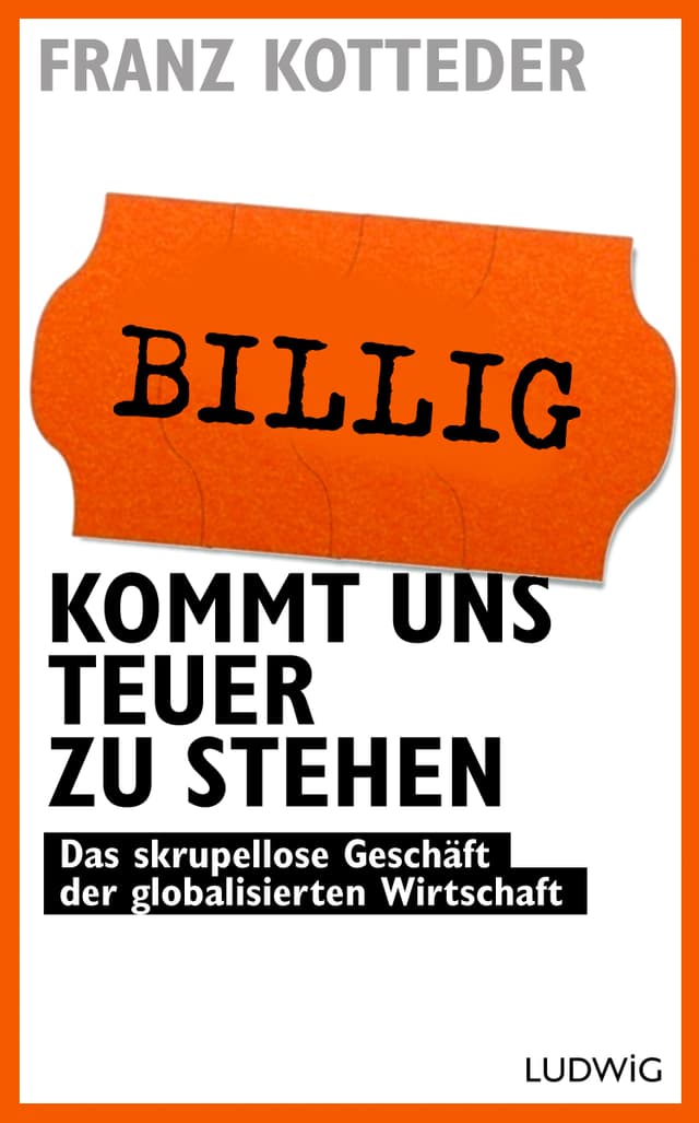 Billig kommt uns teuer zu stehen Billig kommt uns teuer zu stehen