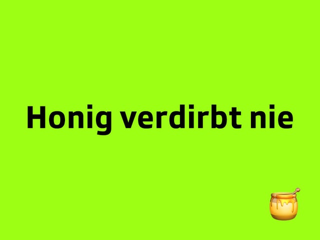 Texttafel: Honig verdirbt nie