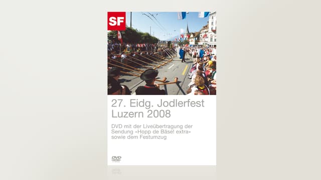 27. Eidgenössisches Jodlerfest 2008 - Luzern 27. Eidgenössisches Jodlerfest 2008 - Luzern