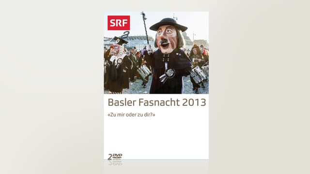 Basler Fasnacht 2013 - «Zu mir oder zu dir?» Basler Fasnacht 2013 - «Zu mir oder zu dir?»