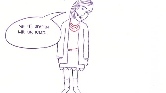 «choopfschtsch» «Entschuldigung, was haben Sie gesagt?» «choopfschtsch» «Entschuldigung, was haben Sie gesagt?»