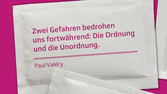 Paul Valéry in «Die Krise des Geistes»: „Zwei Gefahren bedrohen uns fortwährend: Die Ordnung und die Unordnung“ Paul Valéry in «Die Krise des Geistes»: „Zwei Gefahren bedrohen uns fortwährend: Die Ordnung und die Unordnung“