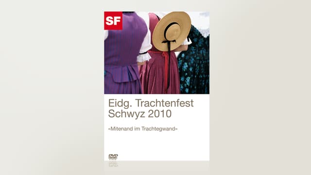 Eidgenössisches Trachtenfest 2010 - Schwyz Eidgenössisches Trachtenfest 2010 - Schwyz