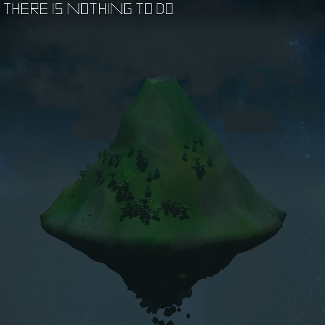 THERE IS NOTHING TO DO THERE IS NOTHING TO DO