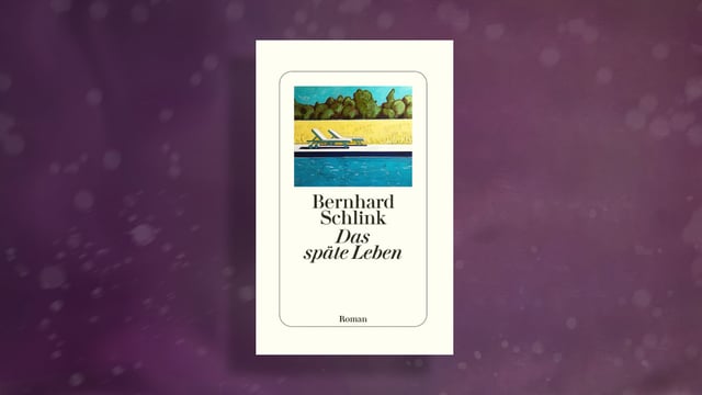 Bernhard Schlink Das Späte Leben SRF-Bestenliste - Die besten Bücher im Februar - Kultur - SRF