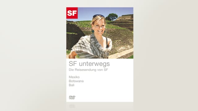 SF unterwegs: Mexiko - Botswana - Bali SF unterwegs: Mexiko - Botswana - Bali