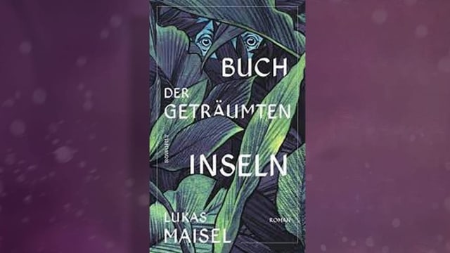 Lukas Maisel: Buch der geträumten Inseln