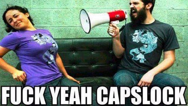 FUCK YEAH CAPSLOCK FUCK YEAH CAPSLOCK
