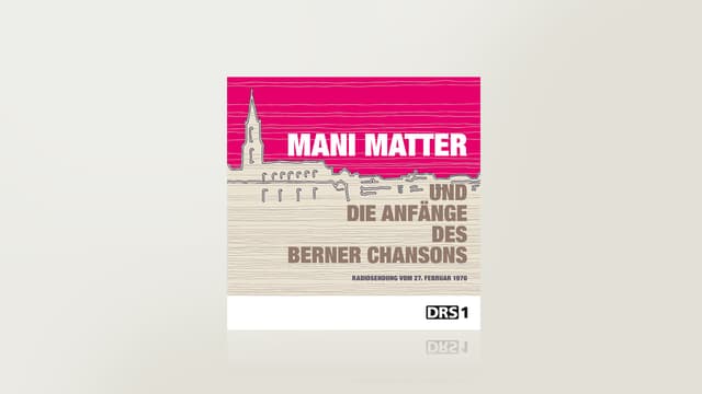 Mani Matter und die Anfänge des Berner Chansons Mani Matter und die Anfänge des Berner Chansons