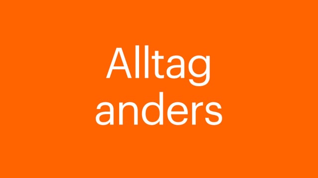 Alltag anders
