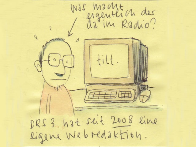 Ein gezeichneter Computer-Nerd sitzt vor einem Computer. Auf dem Computer-Bildschirm leuchtet die Schrift: tilt. Dazu handschriftlich die Frage: Was macht eigentlich der da im Radio?