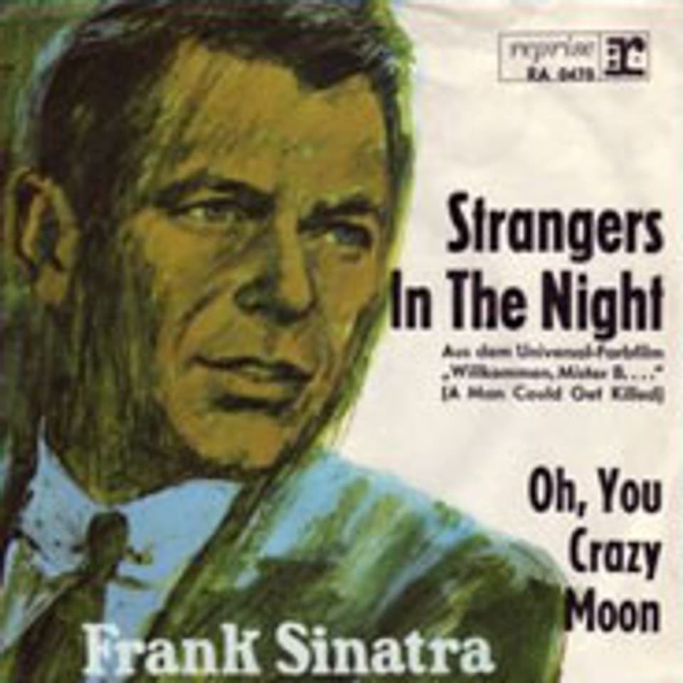 Frank Sinatras Welthit Strangers in the Night.