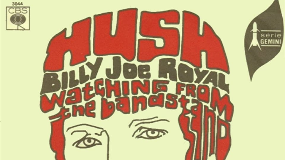 In seiner Heimat - den USA - kein Hit, in der Schweiz in den Top-Ten: Billy Joe Royals Song "Hush".