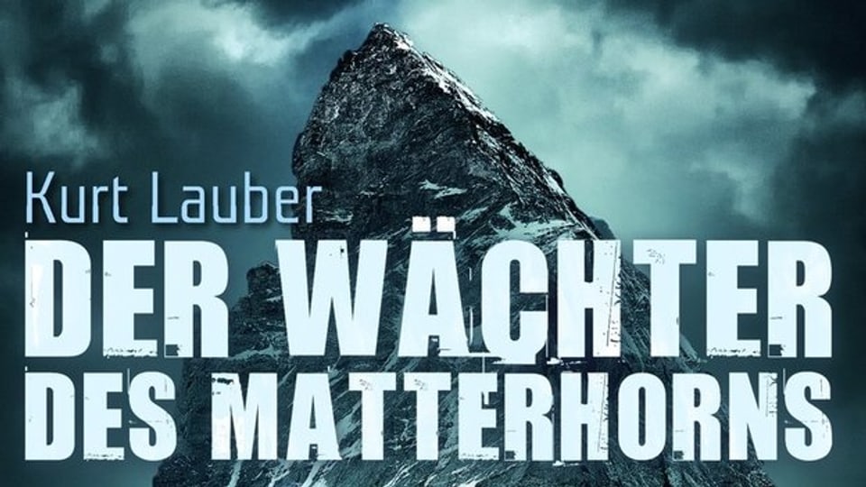Kurt Lauber: Der Wächter des Matterhorns (Droemer)