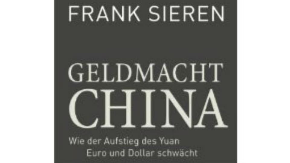 «Geldmacht China» von Frank Sieren