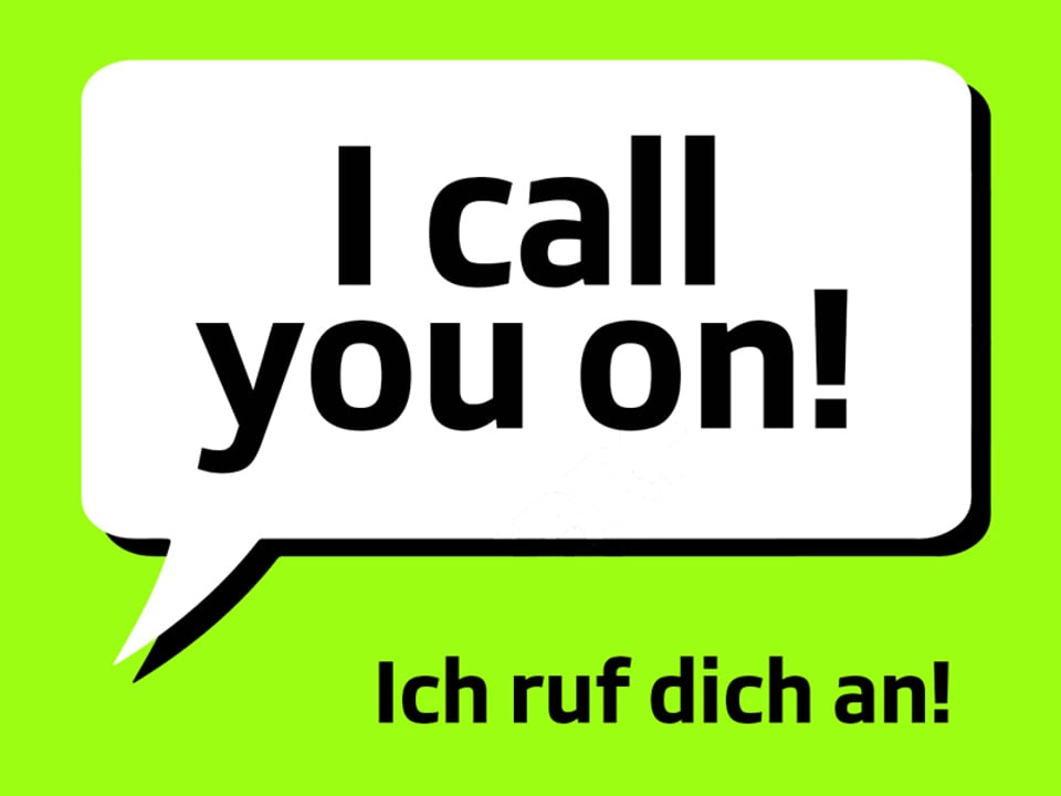 Text: I call you on!  Ich ruf dich an!