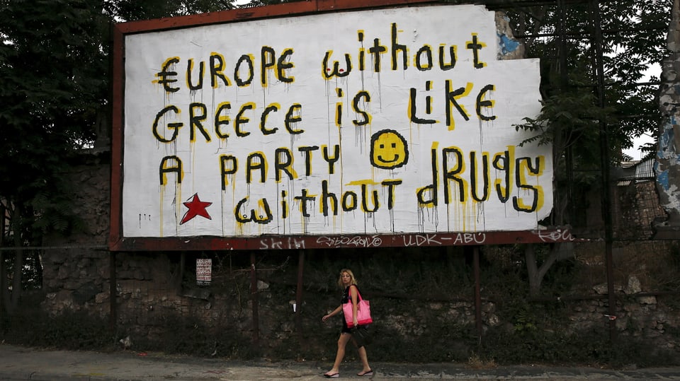 Ein Schild in Athen: Europe without Greece ist like a party without drugs.
