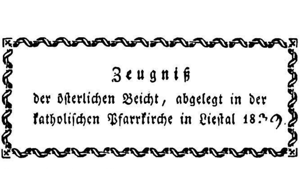 Ein eingerahmter Text: «Zeugniss der österlichen beicht, abgelegt in der katholischen Pfarrkirche in Liestal 1839.»