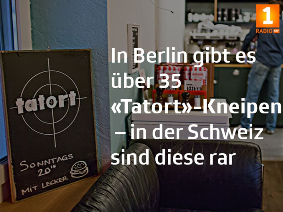 Tatort-Kneipt mit Fakt: «In Berlin gibt es über 35 «Tatort»-Kneipen - in der Schweiz sind diese rar».