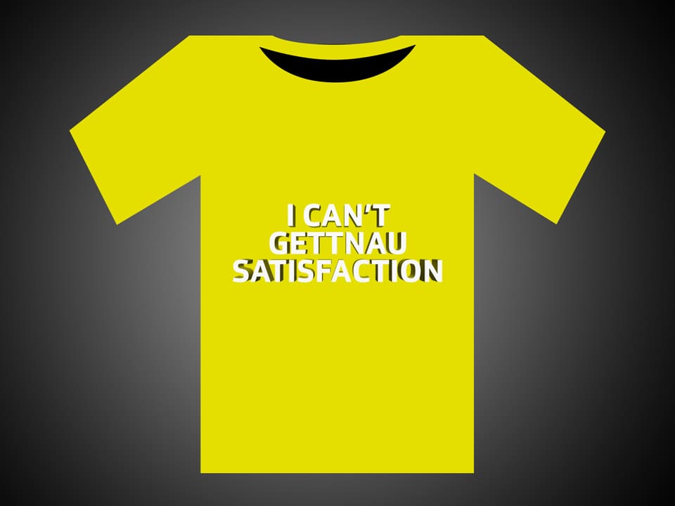 Weisse Schrift auf gelbem T-Shirt: I Can't Gettnau Satisfaction.