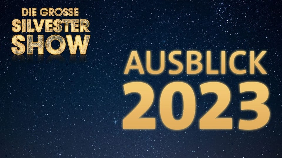 Die grosse Silvestershow: Ausblick 2023