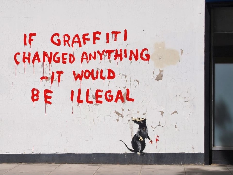 «Wenn Graffiti etwas ändern könnte, dann wäre es verboten». 