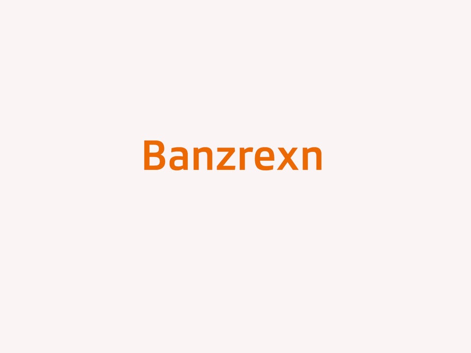 Das Wort Banzrexn.
