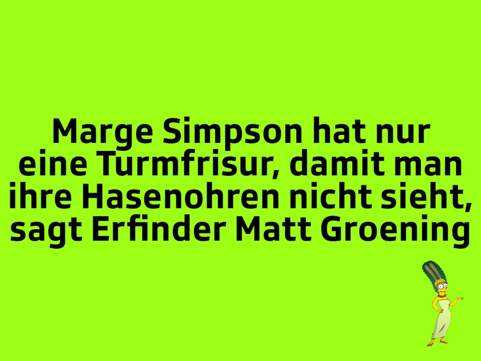 Texttafel: Marge Simpson hat nur eine Turmfrisur, damit man ihre Hasenohren nicht sieht