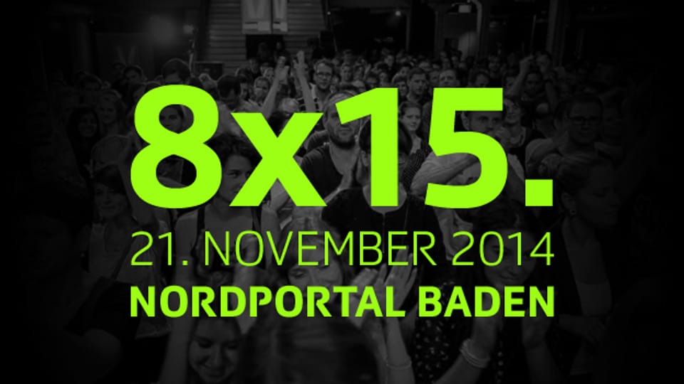 Die 8x15.-Geburtstags-Ausgabe am 21. November 2014 im Nordportal Baden.