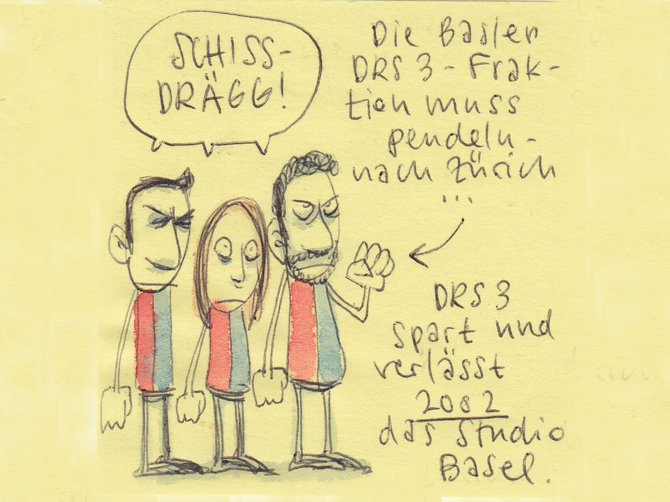 Drei gezeichnete Männchen in Basler Farben gucken grimmig. In der Sprechblase steht: Schiss-Drägg. Dazu der Satz: Die Basler DRS 3 Fraktion muss pendeln - nach Zürich.
