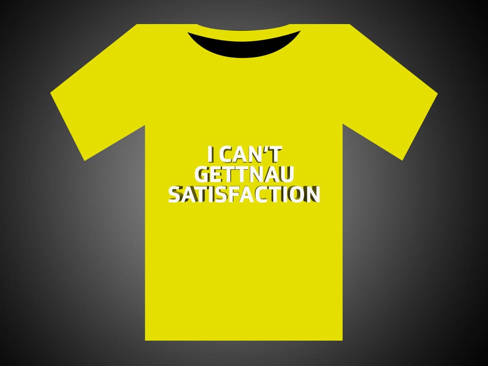 Weisse Schrift auf gelbem T-Shirt: I Can't Gettnau Satisfaction.