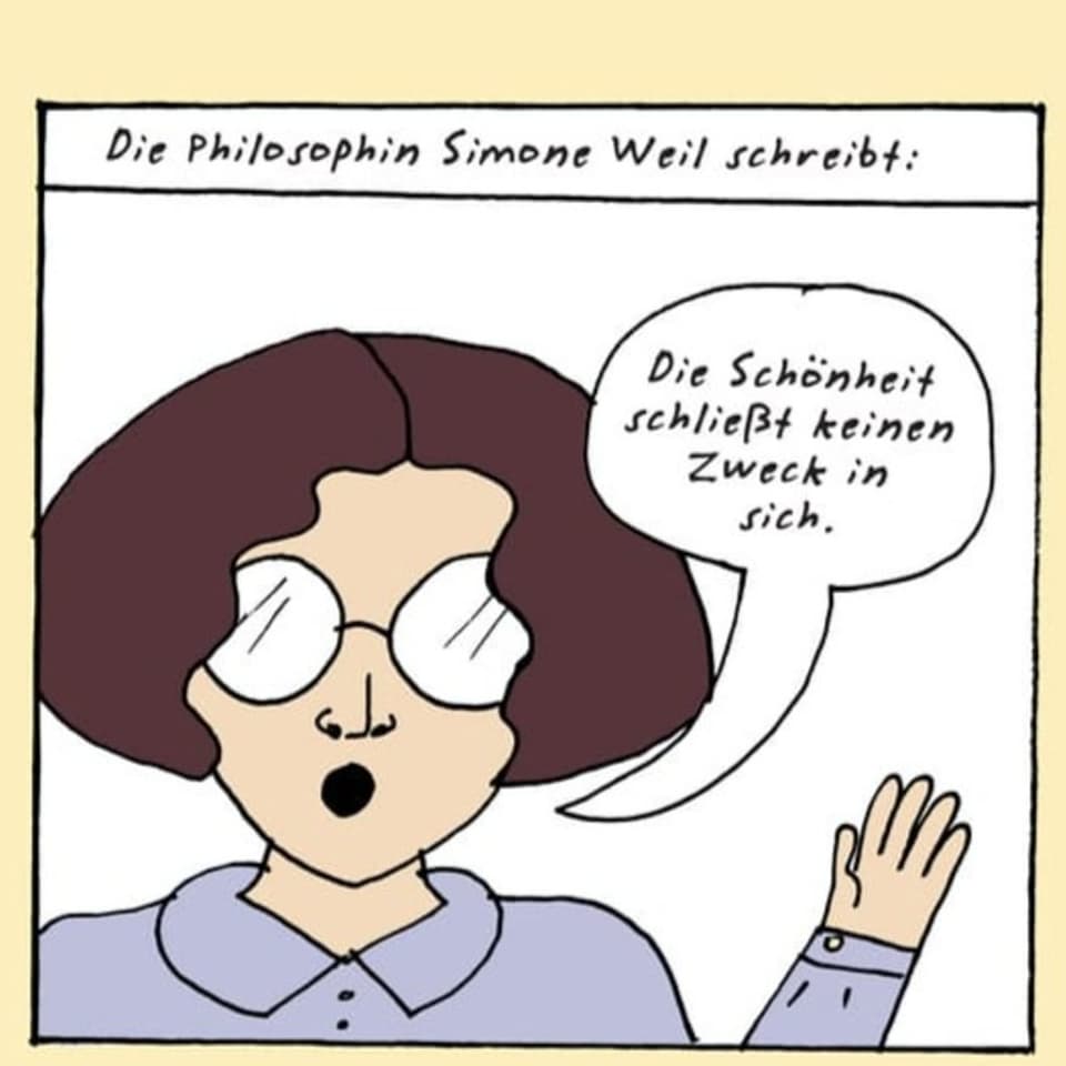 Comic: Frau mit Brille (Simone Weil) sagt: «Die Schönheit schliesst keinen Zweck in sich.»