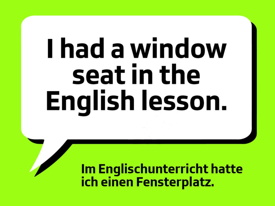 Text: I had a window seat in the english lesson. Im Englischunterricht hatte ich einen Fensterplatz