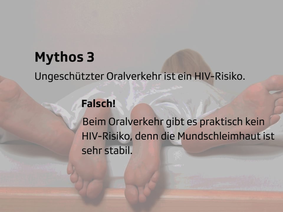Schreibtafel: Mythos Nr. 3: Ungeschützter Oralverkehr ist ein HIV-Risiko. Falsch! Beim Oralverkehr gibt es praktisch kein HIV-Risiko, denn die Mundschleimhaut ist sehr stabil. 